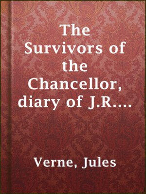 cover image of The Survivors of the Chancellor, diary of J.R. Kazallon, passenger
